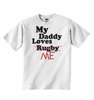 My Daddy Loves Me not Rugby - Baby T-shirts