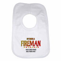 My Dad is a Fireman, What Super Power Does Yours Have? Baby Bibs