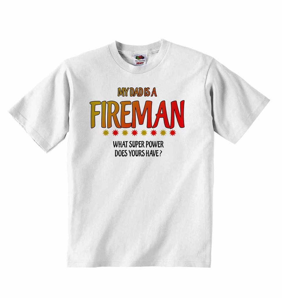 My Dad is a Fireman, What Super Power Does Yours Have? - Baby T-shirt