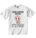 I Have a Surprise For You Its Poop - Baby T-shirt
