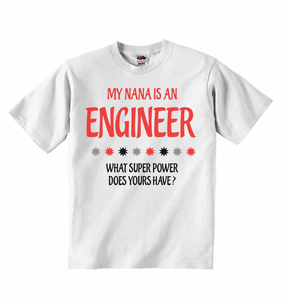 My Nana Is An Engineer What Super Power Does Yours Have? - Baby T-shirts