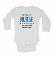 My Mum is A Nurse, What Super Power Does Yours Have? - Long Sleeve Baby Vests