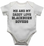 Me and My Daddy Love BlackBurn Rovers, for Football, Soccer Fans - Baby Vests Bodysuits