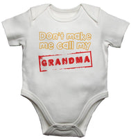 Don't Make Me Call My Grandma Baby Vests Bodysuits