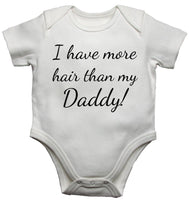 I Have More Hair Than My Daddy Baby Vests Bodysuits