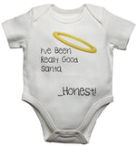 I've Been Really Good Santa... Honest Baby Vests Bodysuits