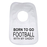 Born To Go Football With Daddy Baby Bib