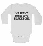 Me and My Daddy Love Blackpool, for Football, Soccer Fans - Long Sleeve Baby Vests