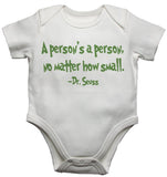 A Persons a Person No Matter How Small - Baby Vests Bodysuits