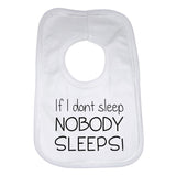 If I Don't Sleep Nobody Sleeps Baby Bib