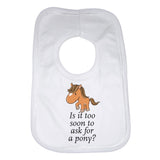 Is It Too Early To Ask For A Pony Baby Bib
