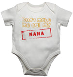 Don't Make Me Call My Nana Baby Vests Bodysuits