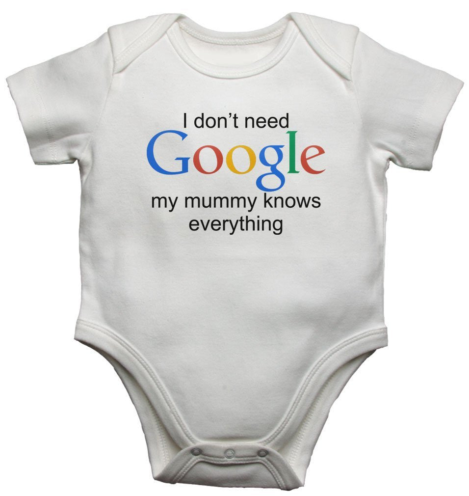I Dont Need Google My Mummy Knows Everything Baby Vests Bodysuits