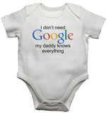 I Dont Need Google My Daddy Knows Everything Baby Vests Bodysuits