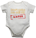 Don't Make Me Call My Sister Boys Baby Vests Bodysuits