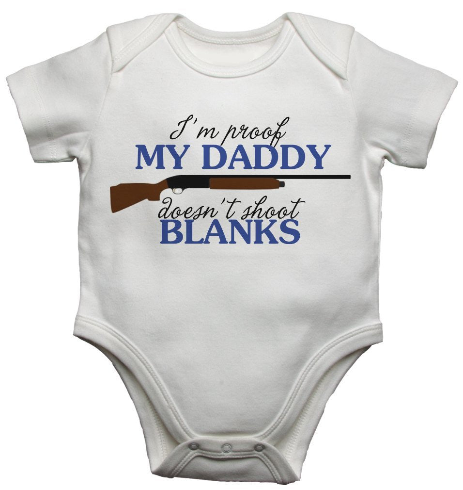 I'm Proof My Daddy Doesn't Shoot Blanks Baby Vests Bodysuits