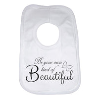 Be Your Own Kind Of Beautiful Baby Bib
