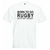 Born to go Rugby with my Daddy Baby T-shirt