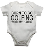 Born To Go Golfing With My Daddy Baby Vests Bodysuits