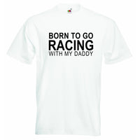 Born to go Racing with my Daddy Baby T-shirt