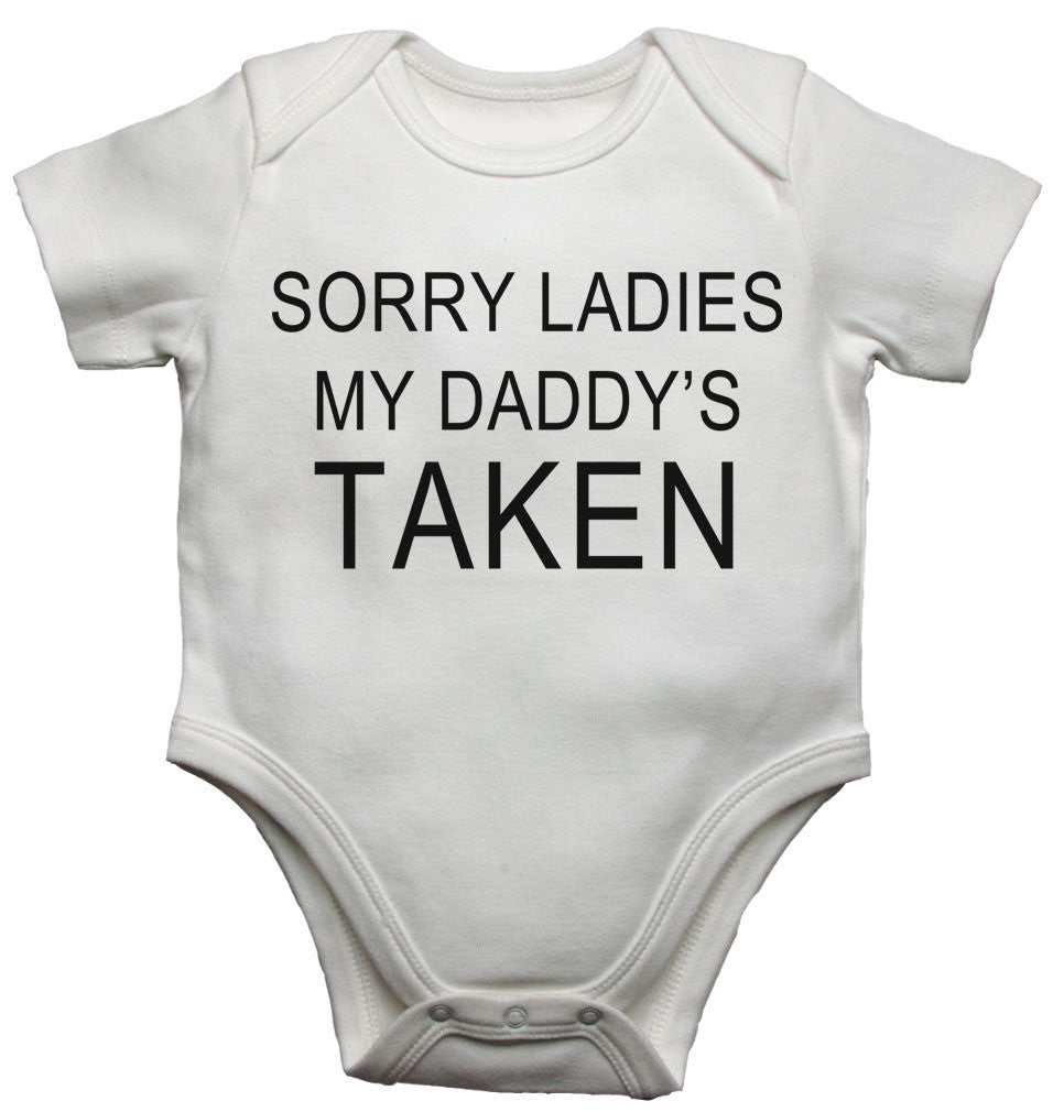 Sorry Ladies My Daddys Taken Baby Vests Bodysuits