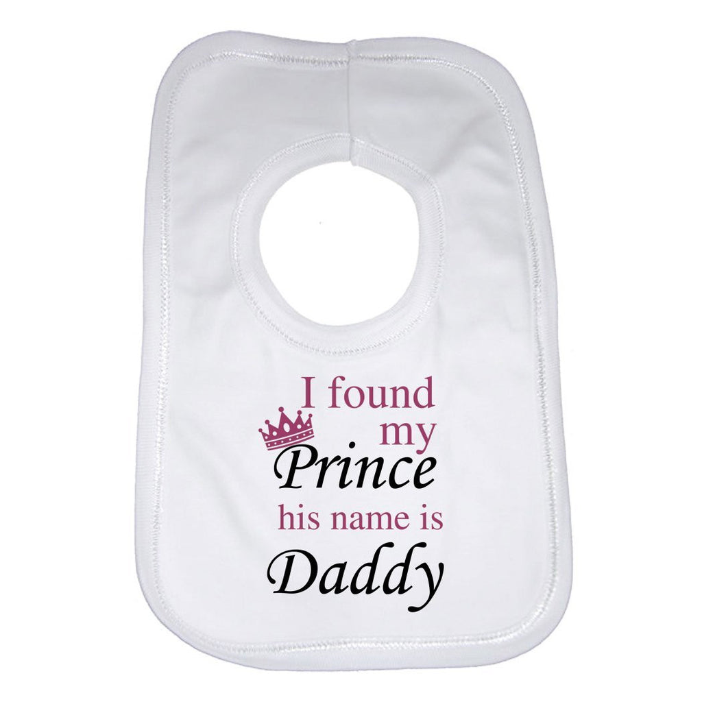 I Found My Prince His Name Is Daddy Baby Bib
