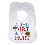 A Little Dirt Dont Hurt Baby Bib