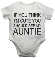 If You Think Im Cute You Should See My Auntie Baby Vests Bodysuits