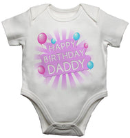 Happy Birthday Daddy Girls White Baby Vests Bodysuits