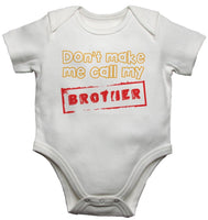 Don't Make Me Call My Brother Baby Vests Bodysuits