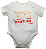 Don't Make Me Call My Brother Baby Vests Bodysuits