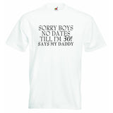 Sorry Boys no Dates till Im 30 Baby T-shirt