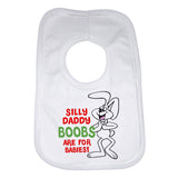 Silly Daddy Boobs Are For Babies Baby Bib