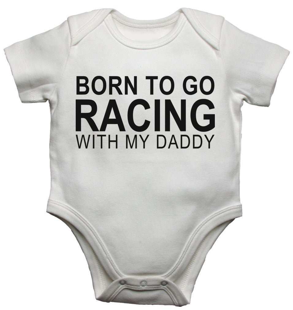 Born To Go Racing With My Daddy Baby Vests Bodysuits