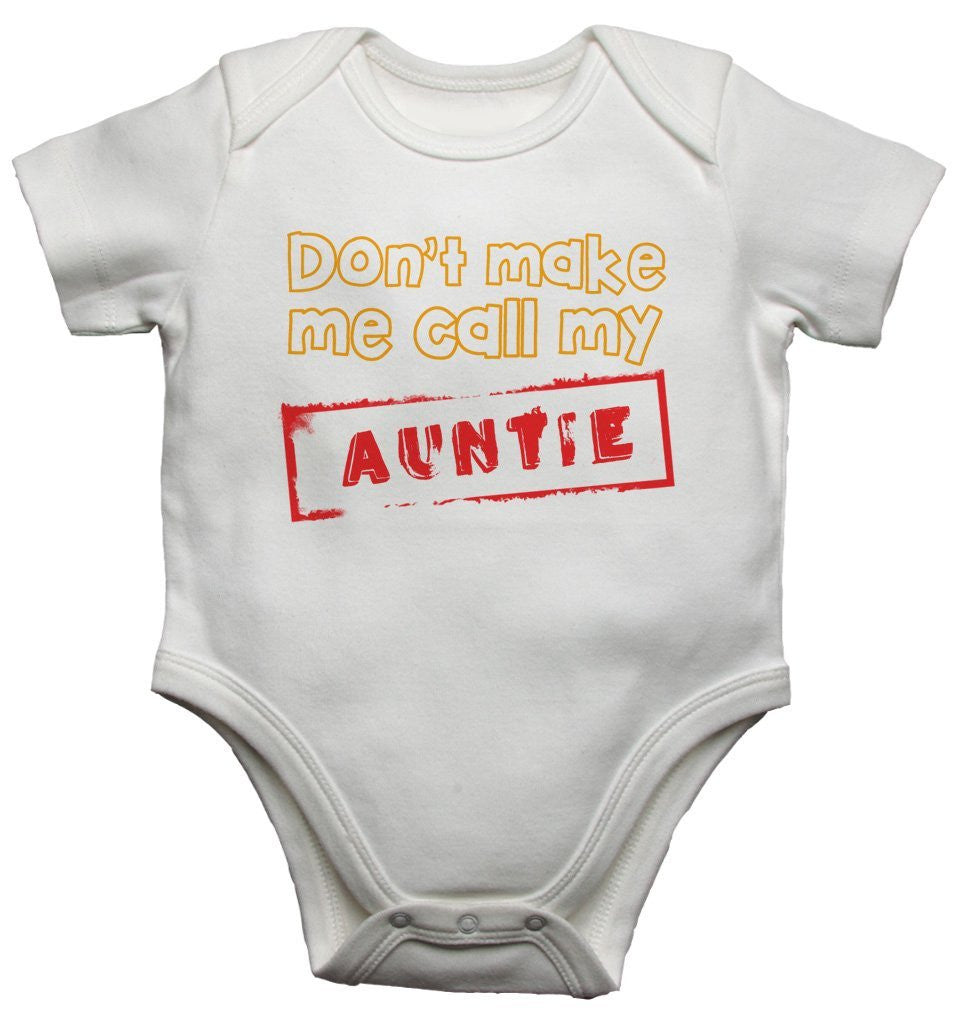 Don't Make Me Call My Auntie Baby Vests Bodysuits