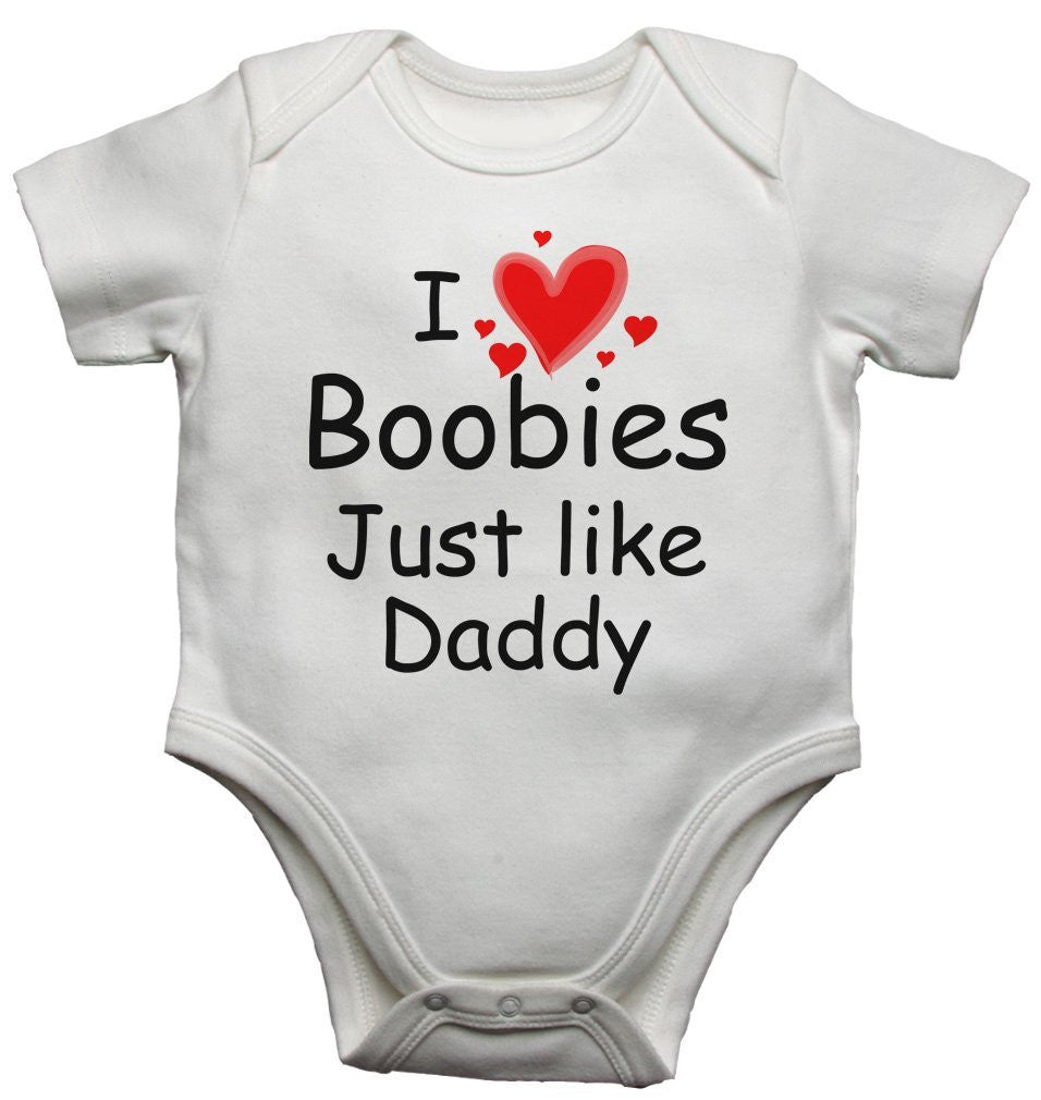 I Love Boobies Just Like Daddy Baby Vests Bodysuits