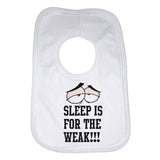 Sleep Is For The Weak Baby Bib