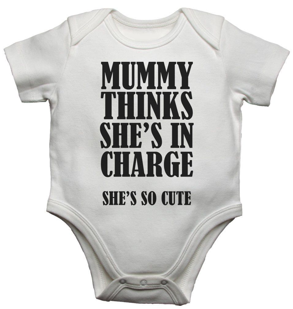 Mummy Thinks She's in Charge She's So Cute Baby Vests Bodysuits
