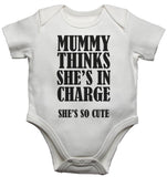 Mummy Thinks She's in Charge She's So Cute Baby Vests Bodysuits
