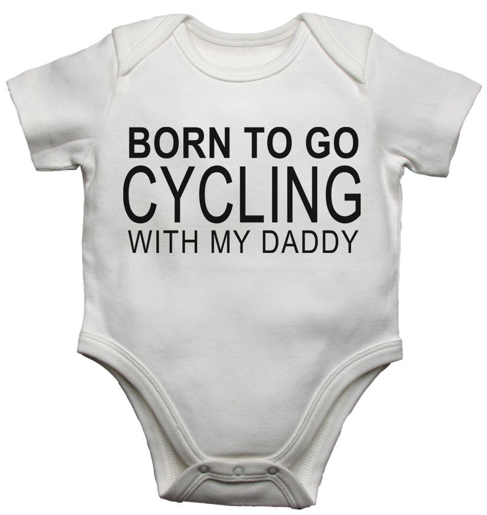 Born To Go Cycling With My Daddy Baby Vests Bodysuits
