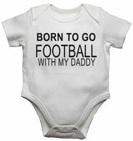 Born to Go Football with My Daddy - Baby Vests Bodysuits for Boys, Girls