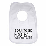 Born to Go Football with My Daddy Boys Girls Baby Bibs