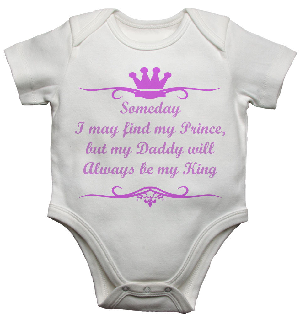 Someday I May Find My Prince but My Daddy Will Always be My King Baby Vests Bodysuits for Girls