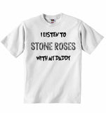 I Listen to the Stone Roses (English Rock Band) With My Daddy - Baby T-shirt