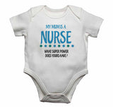My Mum is A Nurse, What Super Power Does Yours Have? - Baby Vests Bodysuits for Boys, Girls