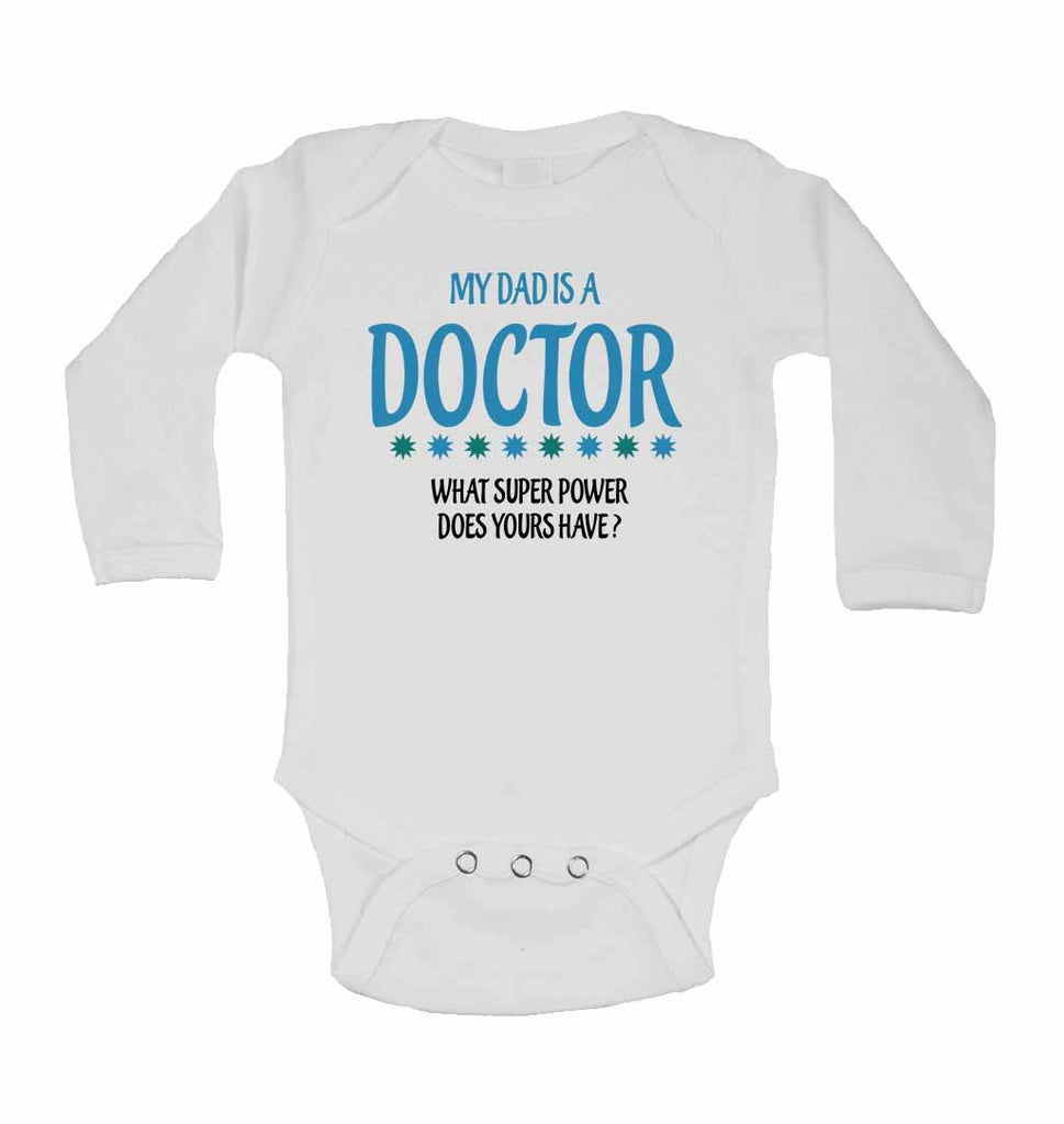 My Dad is A Doctor, What Super Power Does Yours Have? - Long Sleeve Baby Vests