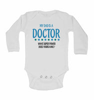 My Dad is A Doctor, What Super Power Does Yours Have? - Long Sleeve Baby Vests