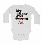 My Daddy Loves Me not Shopping - Long Sleeve Baby Vests