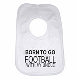Born to Go Football with My Uncle Boys Girls Baby Bibs