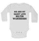 Me and My Daddy Love Bolton Wanderers, for Football, Soccer Fans - Long Sleeve Baby Vests